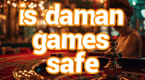is daman games safe Screenshots